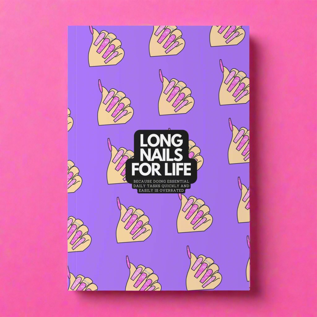 Long Nails For Life Notebook