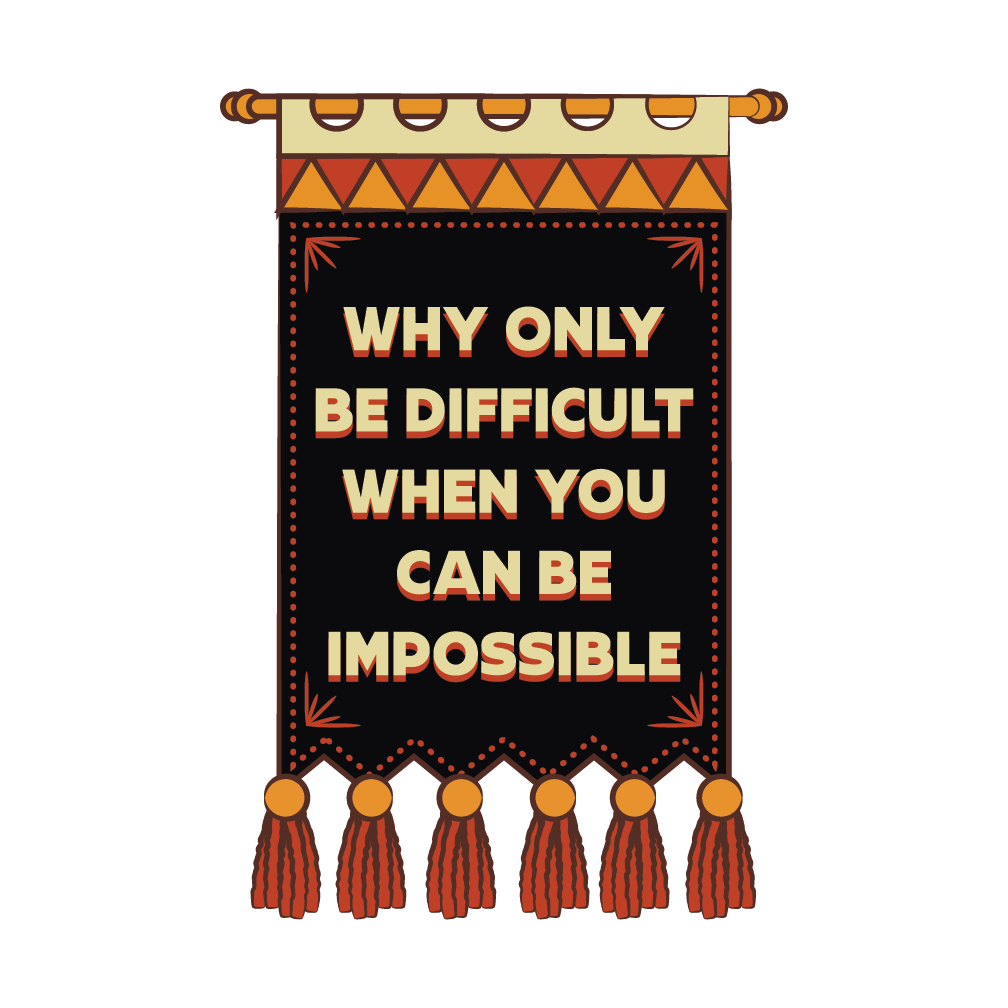 Why Only  Be Difficult When You Can Be Impossible Sticker