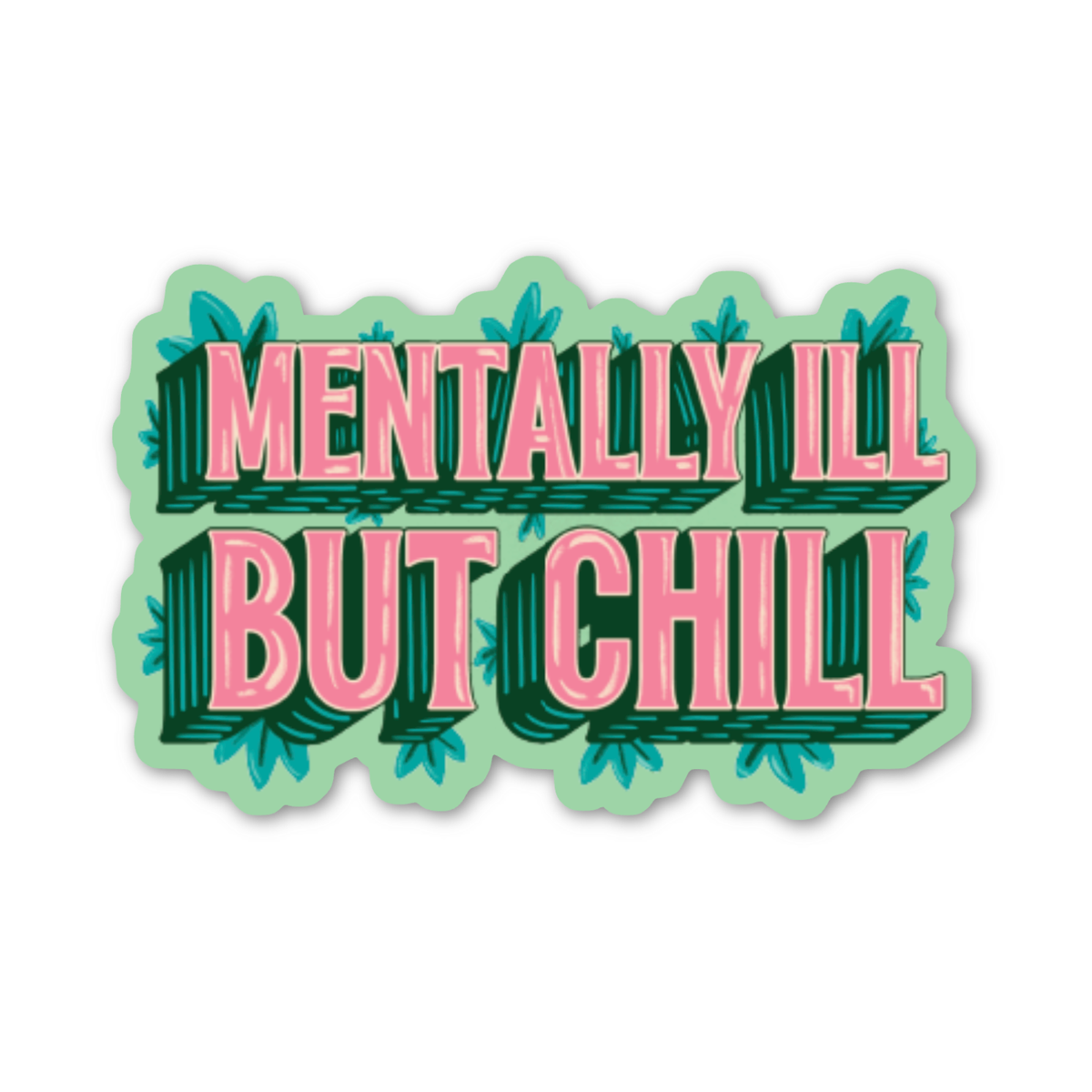 Mentally Ill But Chill Stickers (funny gifts, mental health)